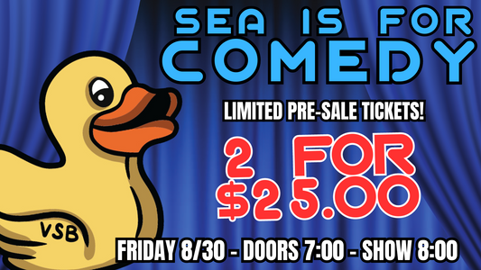 SEA IS FOR COMEDY!  2 for $25 (RRP $50)  VSB Weymouth Taproom!