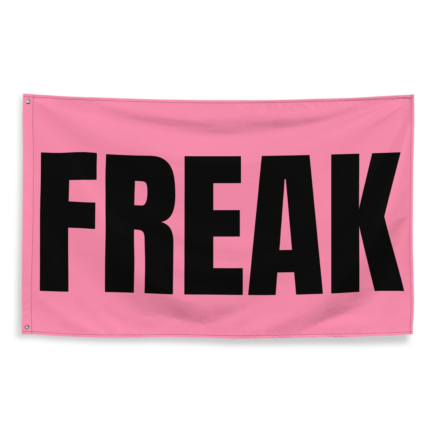 Let Your Freak Flag Fly FREAK FLAG.
